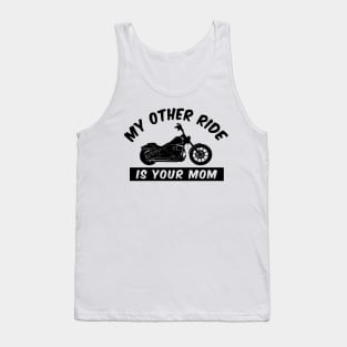 My Other Ride is Your Mom - Funny Motorcycle Tank Top